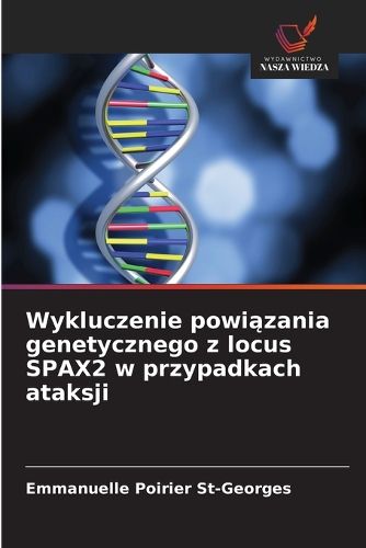 Cover image for Wykluczenie powiązania genetycznego z locus SPAX2 w przypadkach ataksji