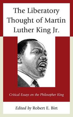 Cover image for The Liberatory Thought of Martin Luther King Jr.: Critical Essays on the Philosopher King