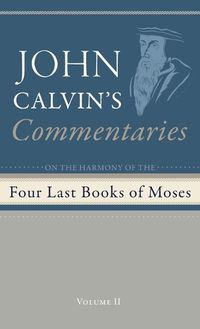 Cover image for Commentaries on the Four Last Books of Moses Arranged in the Form of a Harmony, Volume 2