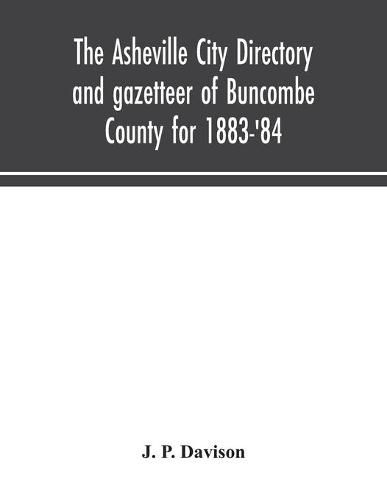 Cover image for The Asheville city directory and gazetteer of Buncombe County for 1883-'84