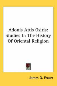 Cover image for Adonis Attis Osiris: Studies in the History of Oriental Religion
