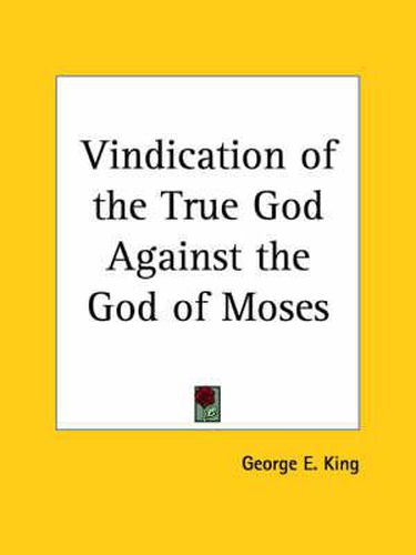 Cover image for Vindication of the True God Against the God of Moses (1895)