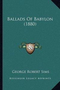 Cover image for Ballads of Babylon (1880)