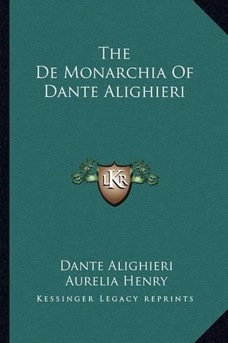 Cover image for The de Monarchia of Dante Alighieri