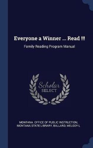 Cover image for Everyone a Winner ... Read !!!: Family Reading Program Manual