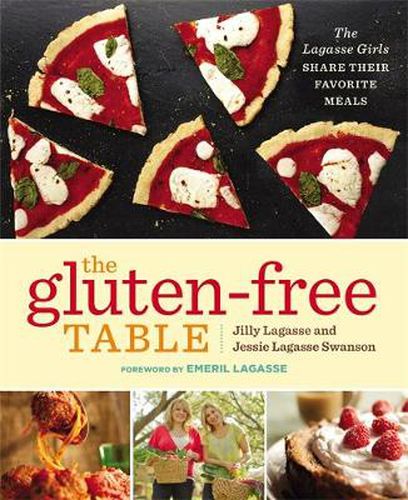 Cover image for The Gluten-Free Table: The Lagasse Girls Share Their Favorite Meals