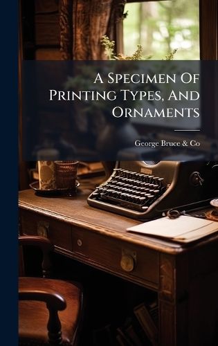 Cover image for A Specimen Of Printing Types, And Ornaments