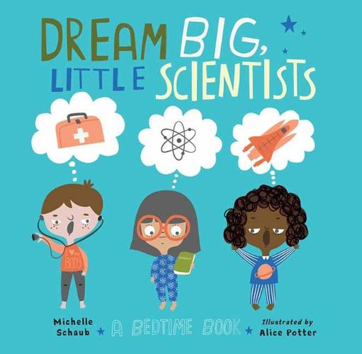 Cover image for Dream Big, Little Scientists: A Bedtime Book