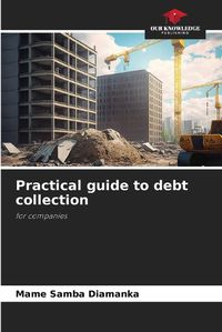 Cover image for Practical guide to debt collection