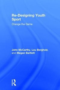 Cover image for Re-Designing Youth Sport: Change the Game