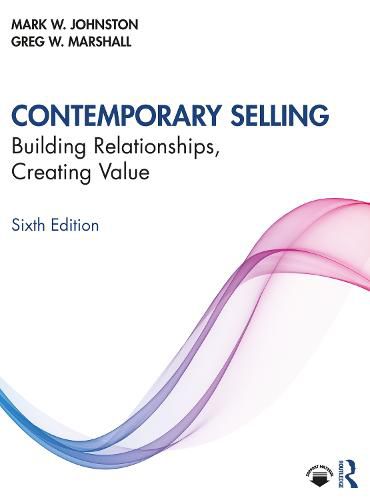 Contemporary Selling: Building Relationships, Creating Value