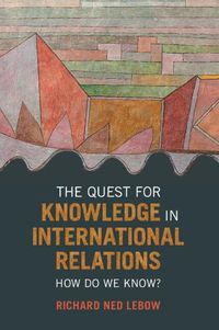 Cover image for The Quest for Knowledge in International Relations: How Do We Know?
