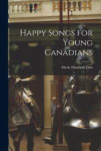 Cover image for Happy Songs for Young Canadians