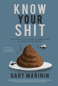 Cover image for Know Your Shit: The Complete Usage, Science and History of the Word