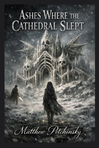Cover image for Ashes Where the Cathedral Slept