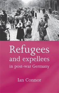 Cover image for Refugees and Expellees in Post-War Germany