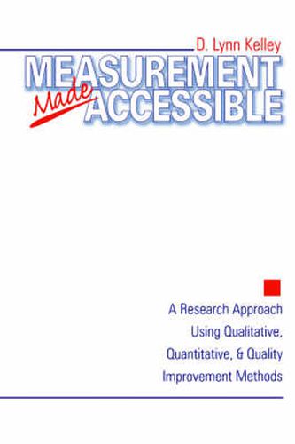 Measurement Made Accessible: A Research Approach Using Qualitative, Quantitative and Quality Improvement Methods