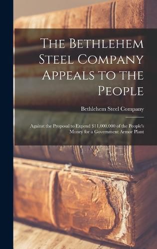 Cover image for The Bethlehem Steel Company Appeals to the People