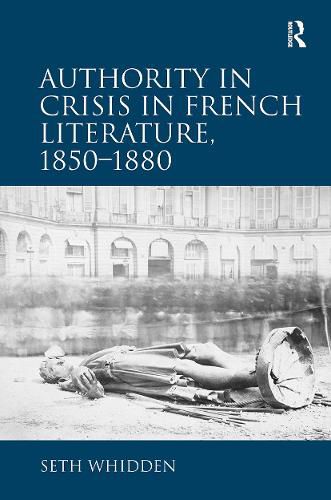 Authority in Crisis in French Literature, 1850-1880