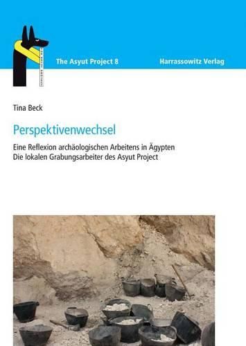 Cover image for Perspektivenwechsel: Eine Reflexion Archaologischen Arbeitens in Agypten: Die Lokalen Grabungsarbeiter Des Asyut Project