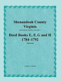 Cover image for Shenandoah County, Virginia, Deed Book Series, Volume 2, Deed Books E, F, G, H 1784-1792