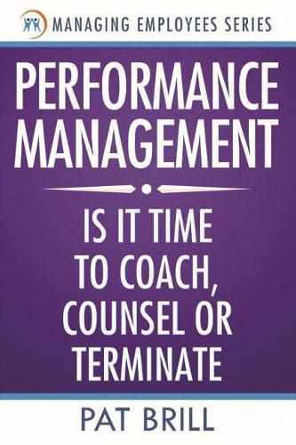 Cover image for Performance Management: Is it Time to Coach, Counsel or Terminate