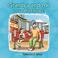 Cover image for Grandpa and Me Love Hotdogs!