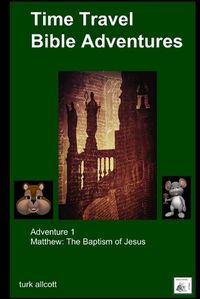 Cover image for Time Travel Bible Adventures : Adventure 1