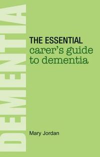 Cover image for The Essential Carer's Guide to Dementia