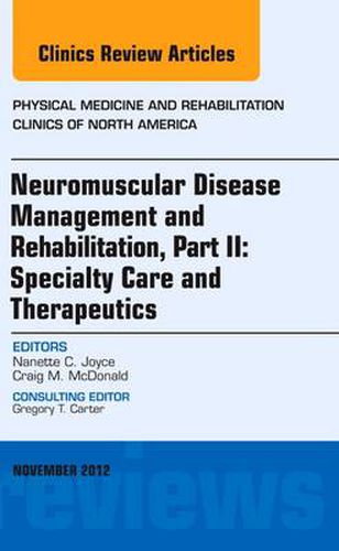 Cover image for Neuromuscular Disease Management and Rehabilitation, Part II: Specialty Care and Therapeutics, an Issue of Physical Medicine and Rehabilitation Clinics