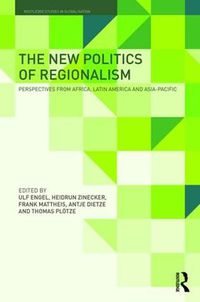 Cover image for The New Politics of Regionalism: Perspectives from Africa, Latin America and Asia-Pacific