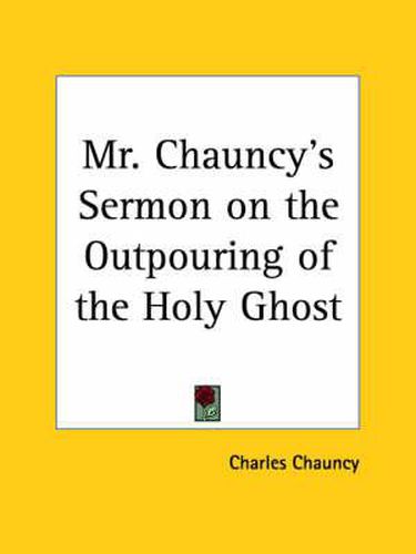 Cover image for Mr. Chauncy's Sermon on the Outpouring of the Holy Ghost (1742)