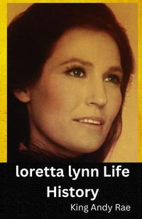 Cover image for loretta lynn Life History