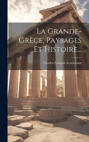 Cover image for La Grande-grece, Paysages Et Histoire...