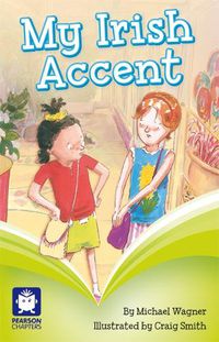 Cover image for Pearson Chapters Year 2: My Irish Accent (Reading Level 25/F&P Level P)