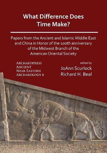 Cover image for What Difference Does Time Make? Papers from the Ancient and Islamic Middle East and China in Honor of the 100th Anniversary of the Midwest Branch of the American Oriental Society