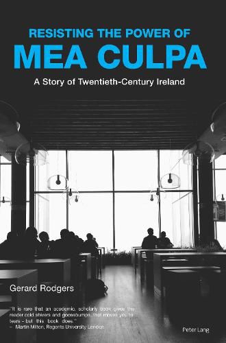 Cover image for Resisting the Power of Mea Culpa: A Story of Twentieth-Century Ireland