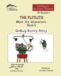 Cover image for THE FLITLITS, Meet the Characters, Book 5, DeBug Knitty-Nitty, 8+ Readers, U.S. English, Confident Reading