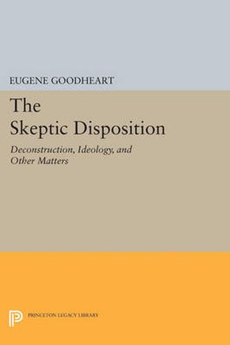 Cover image for The Skeptic Disposition: Deconstruction, Ideology, and Other Matters