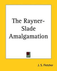 Cover image for The Rayner-Slade Amalgamation