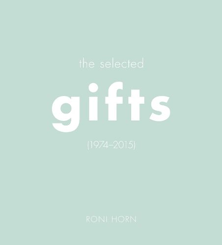 Roni Horn: The Selected Gifts, 1974-2015