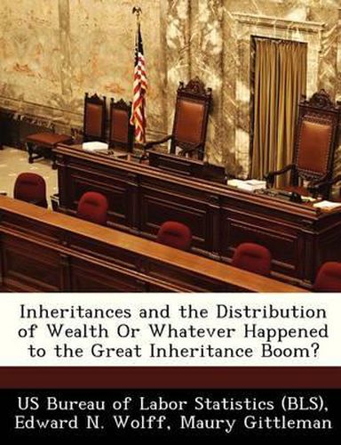 Cover image for Inheritances and the Distribution of Wealth or Whatever Happened to the Great Inheritance Boom?