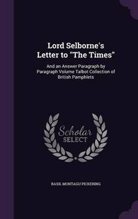 Cover image for Lord Selborne's Letter to the Times: And an Answer Paragraph by Paragraph Volume Talbot Collection of British Pamphlets