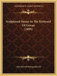 Cover image for Sculptured Stones in the Kirkyard of Govan (1899)