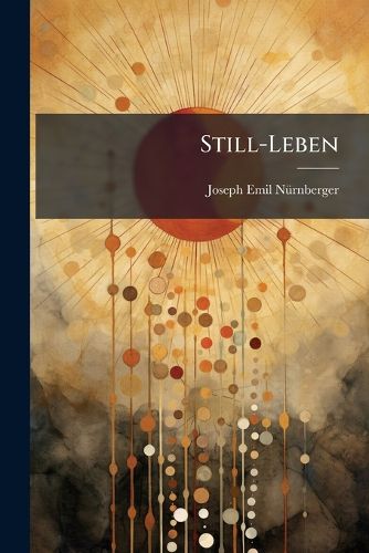 Cover image for Still-Leben: Oder, Ueber Die Unsterblichkeit Der Seele. Briefe an Eine Freundin