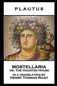 Cover image for Plautus - Mostellaria or, The Haunted House