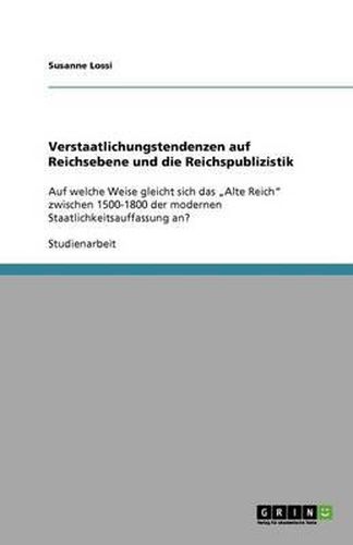 Cover image for Verstaatlichungstendenzen auf Reichsebene und die Reichspublizistik