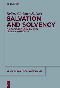 Cover image for Salvation and Solvency: The Socio-Economic Policies of Early Mormonism