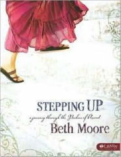 Stepping Up - Bible Study Book: A Journey Through the Psalms of Ascent