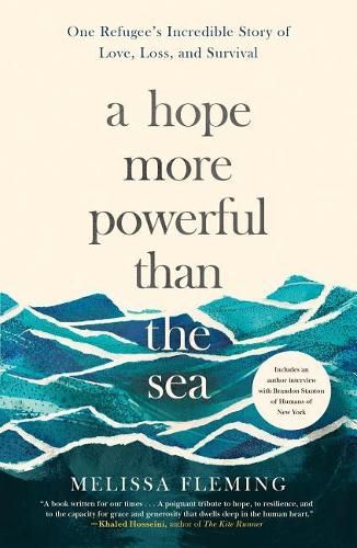 A Hope More Powerful Than the Sea: One Refugee's Incredible Story of Love, Loss, and Survival